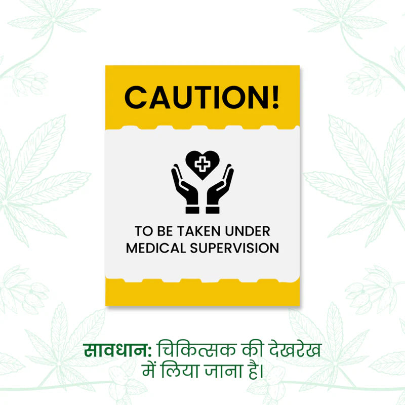 Caution sign: "TO BE TAKEN UNDER MEDICAL SUPERVISION" with cannabis leaf illustrations in the background.