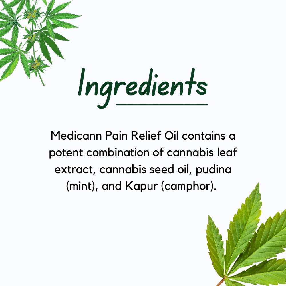 Ingredients: Medicann Pain Relief Oil contains a potent combination of cannabis leaf extract, seed oil, pudina, and Kapur.