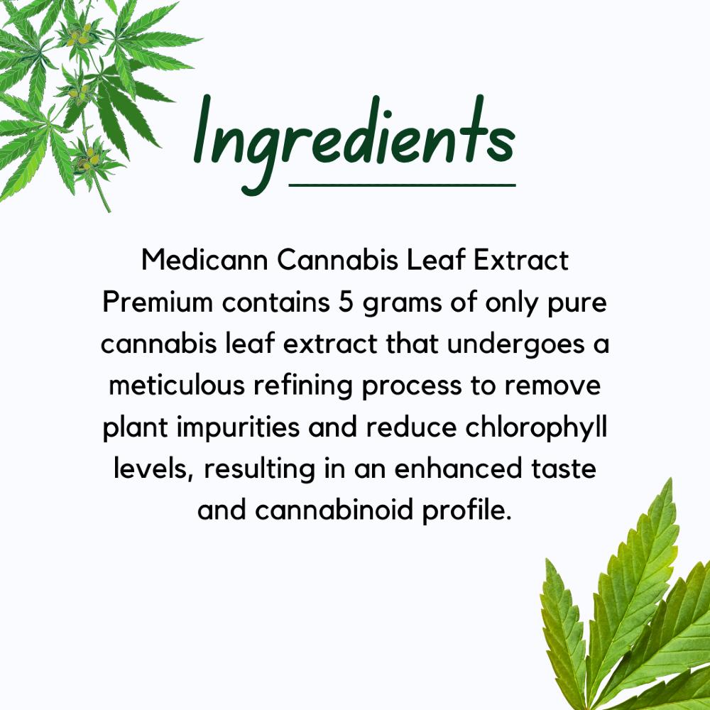 Ingredients Medicann Cannabis Leaf Extract Premium contains 5 grams of only pure cannabis leaf extract that undergoes a meticulous refining process to remove plant impurities and reduce chlorophyll levels, resulting in an enhanced taste and cannabinoid profile.